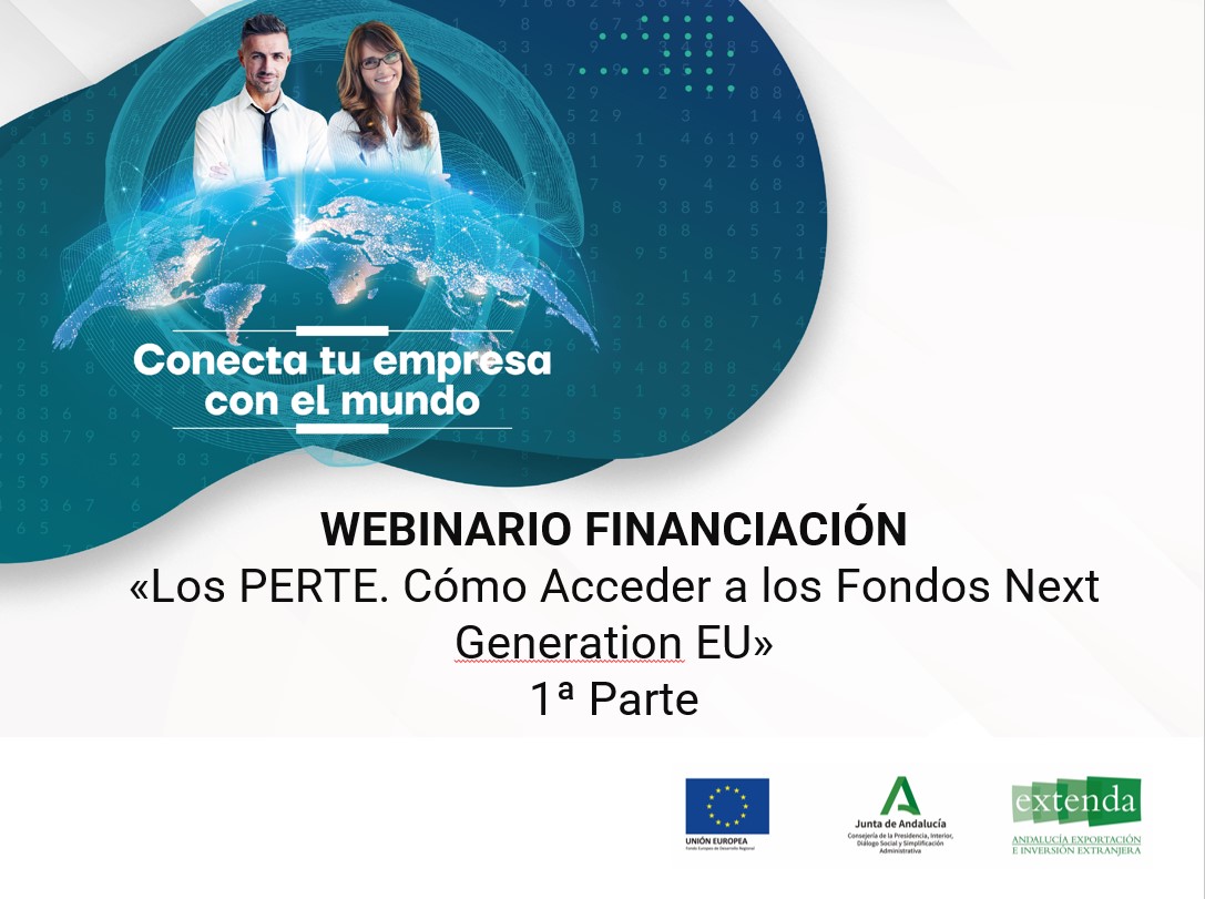 WEBINARIO FINANCIACIÓN "Los PERTE. Cómo Acceder a los Fondos Next Generation EU". 1ª PARTE