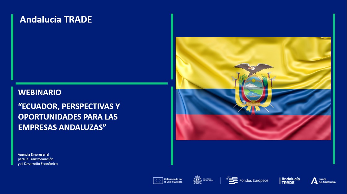 WEBINARIO “ECUADOR, PERSPECTIVAS Y OPORTUNIDADES PARA LAS EMPRESAS ANDALUZAS"